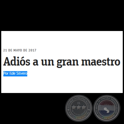 ADIS A UN GRAN MAESTRO - Por ILDE SILVERO - Domingo, 21 de Mayo de 2017